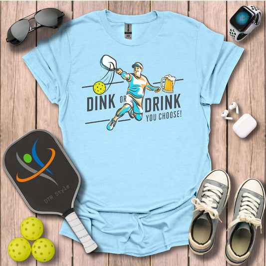 Dink or Drink T-Shirt - Light Blue - DTR Style - Pickleball T-Shirt