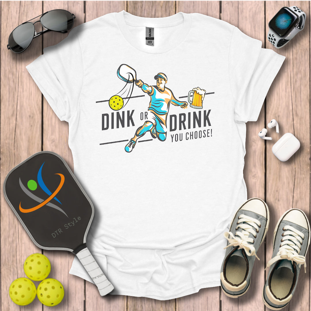 Dink or Drink T-Shirt - White - DTR Style - Pickleball T-Shirt