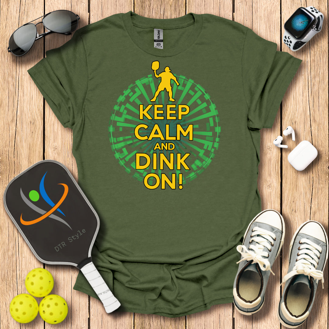 Keep Calm and Dink On T-Shirt - Military Green - DTR Style - Pickleball T-Shirt