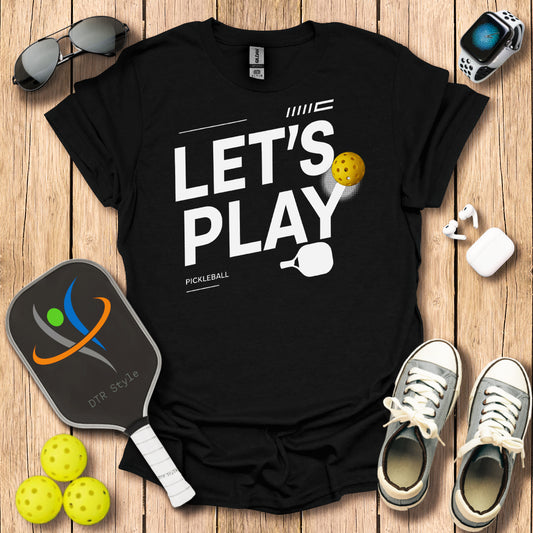 Lets Play T-Shirt - Black - DTR Style - Pickleball T-Shirt