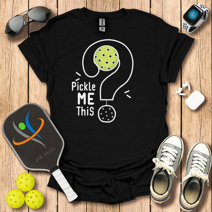 Pickle me This T-Shirt - Black - DTR Style - Pickleball T-Shirt