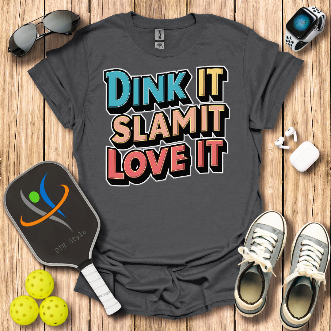 Dink It Slam It Love It T-Shirt - Charcoal - DTR Style - Pickleball T-Shirt