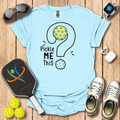 Pickle me This T-Shirt - Light Blue - DTR Style - Pickleball T-Shirt