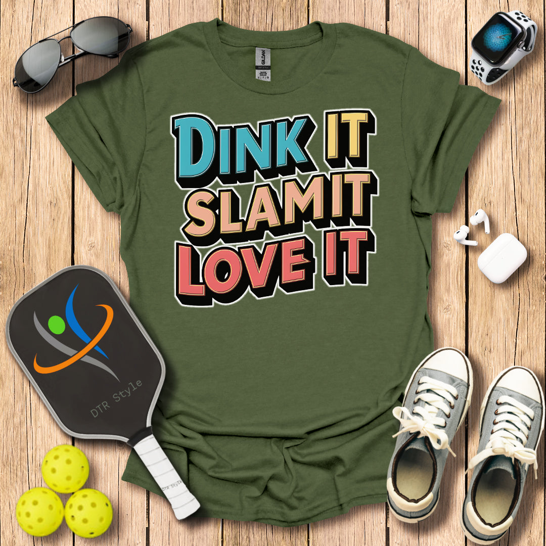 Dink It Slam It Love It T-Shirt - Military Green - DTR Style - Pickleball T-Shirt