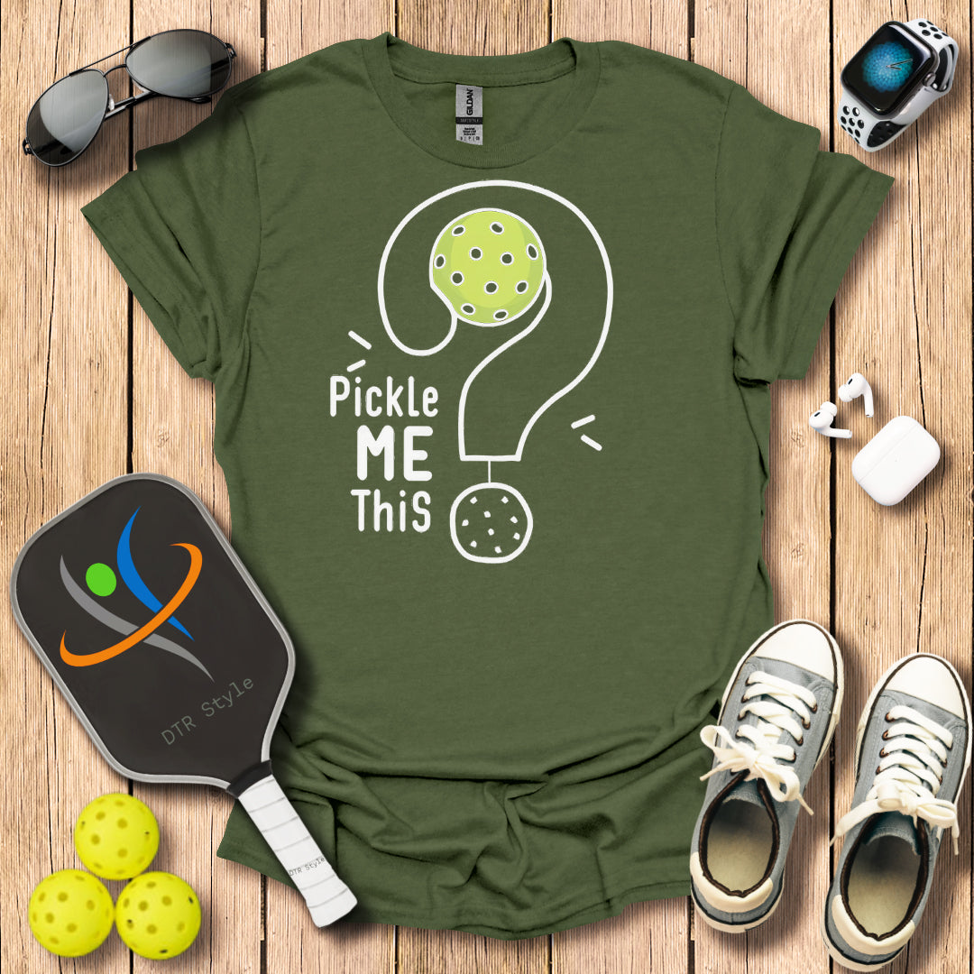 Pickle me This T-Shirt - Military Green - DTR Style - Pickleball T-Shirt