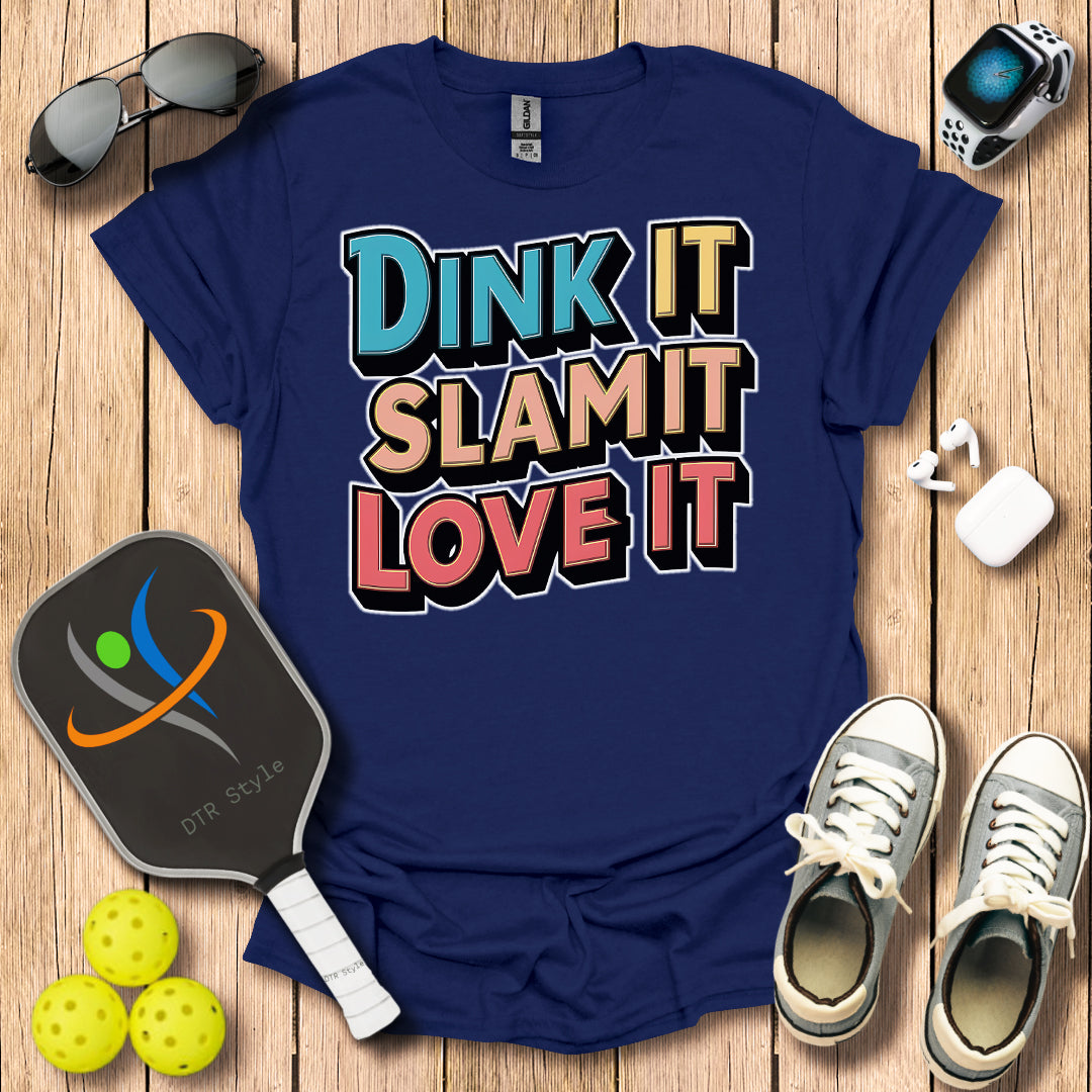 Dink It Slam It Love It T-Shirt - Navy - DTR Style - Pickleball T-Shirt