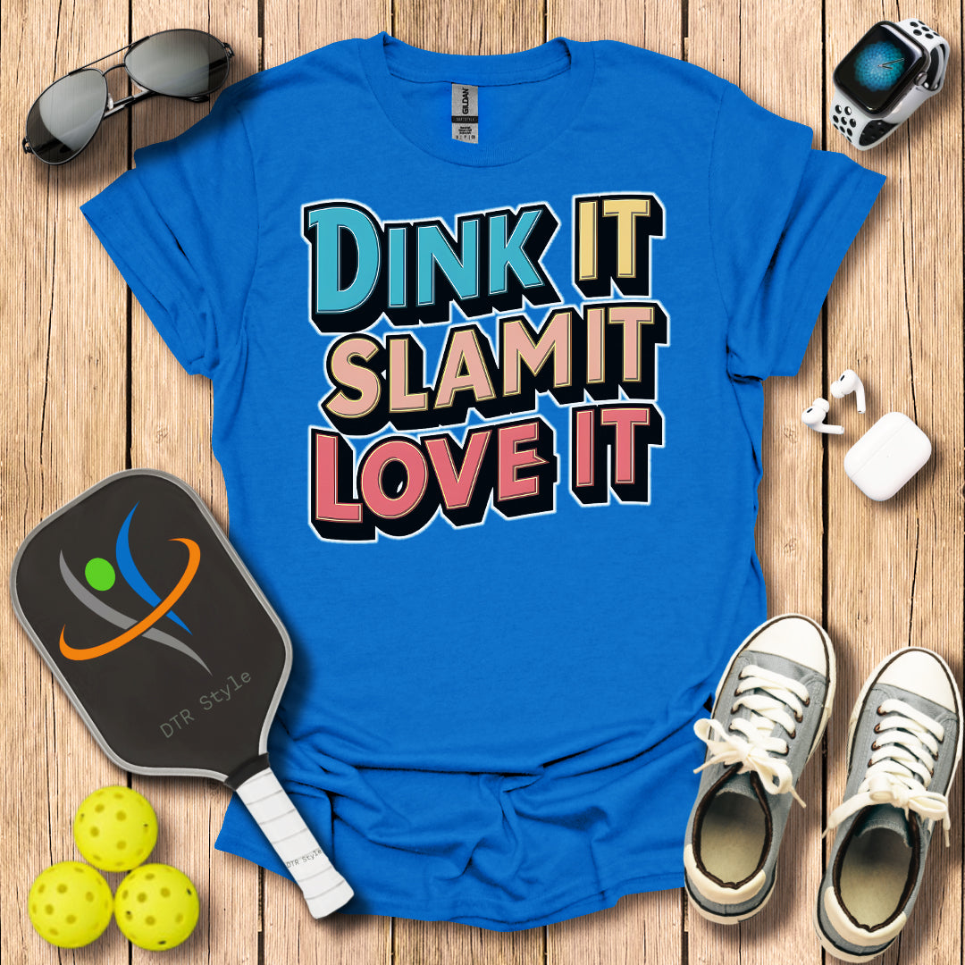 Dink It Slam It Love It T-Shirt - Royal - DTR Style - Pickleball T-Shirt